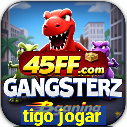 tigo jogar
